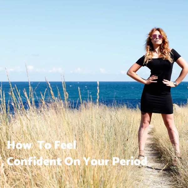How to Feel More Confident on Your Period