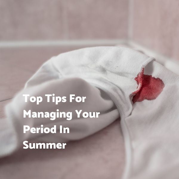 Tips for Dealing with your Period in the Summer